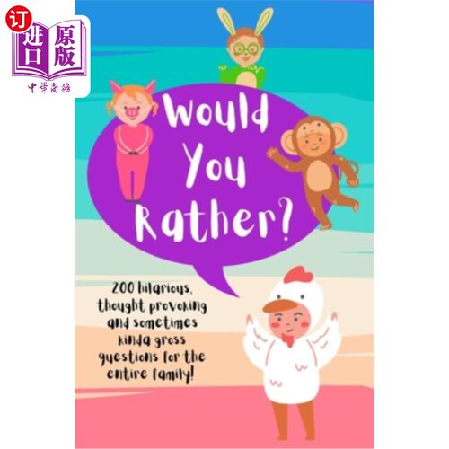 海外直订Would You Rather?: 200 Hilarious, Thought Provoking, and Sometimes Kinda Gross Q 你愿意吗?:对整个家庭来说，