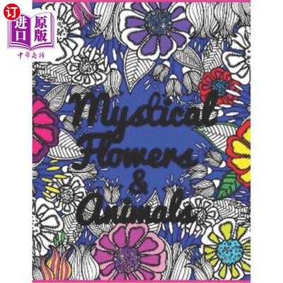 海外直订Mystical Flowers & Animals: HUGE 100 page adult coloring book for enjoyment and  神秘的花与动物:巨大的100页