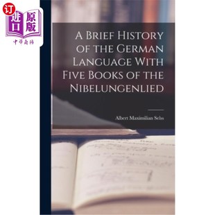 海外直订A Brief History of the German Language With Five Books of the Nibelungenlied 《德语简史》和《尼伯龙根的五本