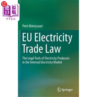 海外直订Eu Electricity Trade Law: The Legal Tools of Electricity Producers in the Intern 欧盟电力交易法:内部电力市