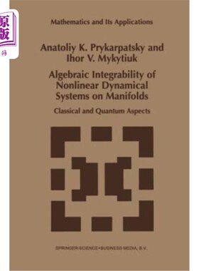 海外直订Algebraic Integrability of Nonlinear Dynamical Systems on Manifolds: Classical a 流形上非线性动力系统的代数