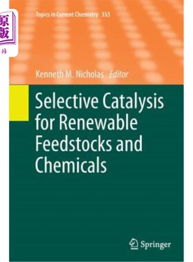 海外直订Selective Catalysis for Renewable Feedstocks and Chemicals 可再生原料和化学品的选择性催化