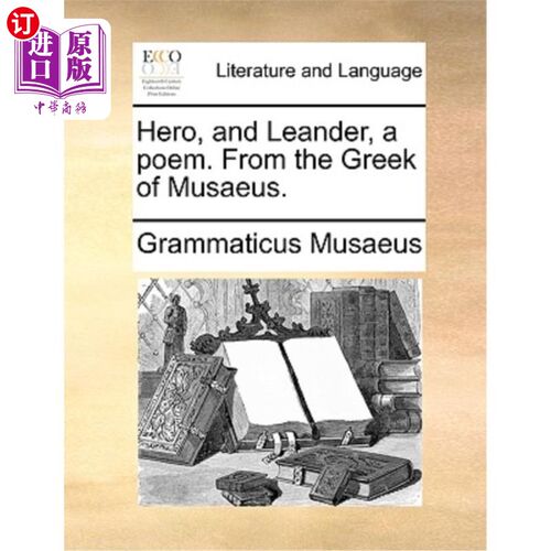 海外直订Hero, and Leander, a Poem. from the Greek of Musaeus. 英雄与利安德，一首诗。源自希腊文Musaeus。