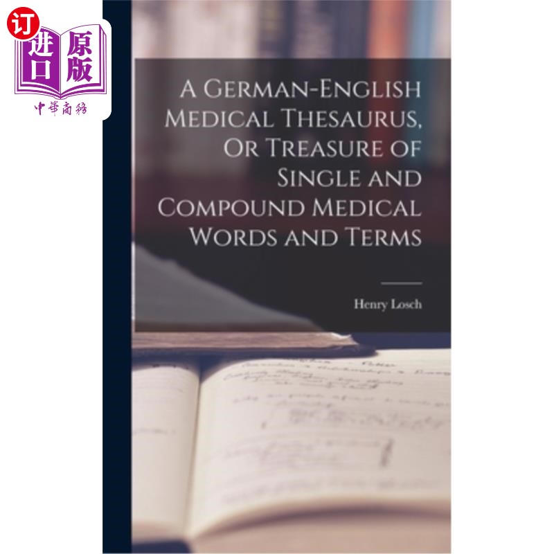 海外直订医药图书A German-English Medical Thesaurus, Or Treasure of Single and Compound Medical W 一个德-英医学同义