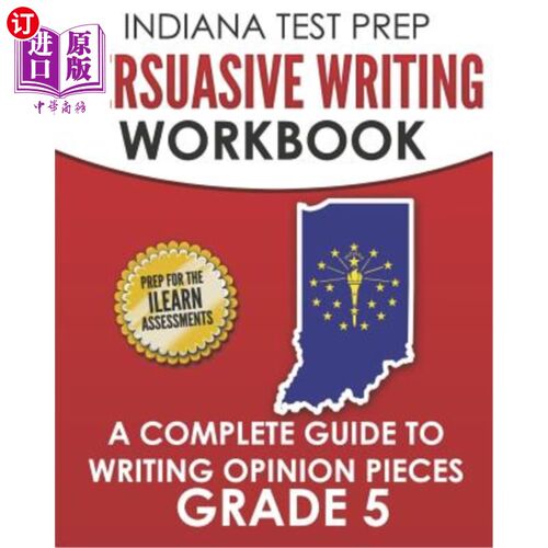 海外直订Indiana Test Prep Persuasive Writing Workbook Grade 5: A Complete Guide to Writi 印第安纳州备考说服性写作练