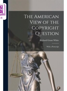 海外直订The American View of the Copyright Question: With a Postscript 美国人对版权问题的看法:附言