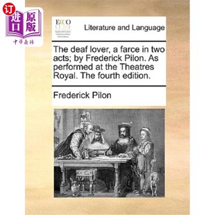 海外直订The Frederick Pilon. Farce Two ——两幕闹剧 The 聋哑人情人 Acts; Performed the Lover Deaf