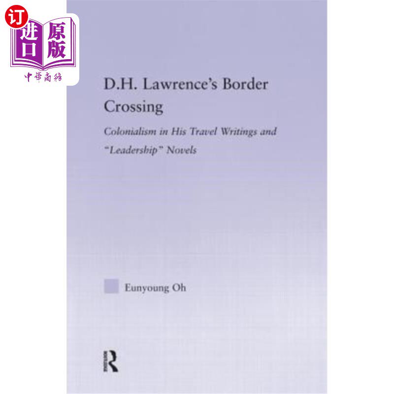 海外直订D.H. Lawrence's Border Crossing: Colonialism in His Travel Writing and Leadershi D.H.劳伦斯的边境穿越:旅行