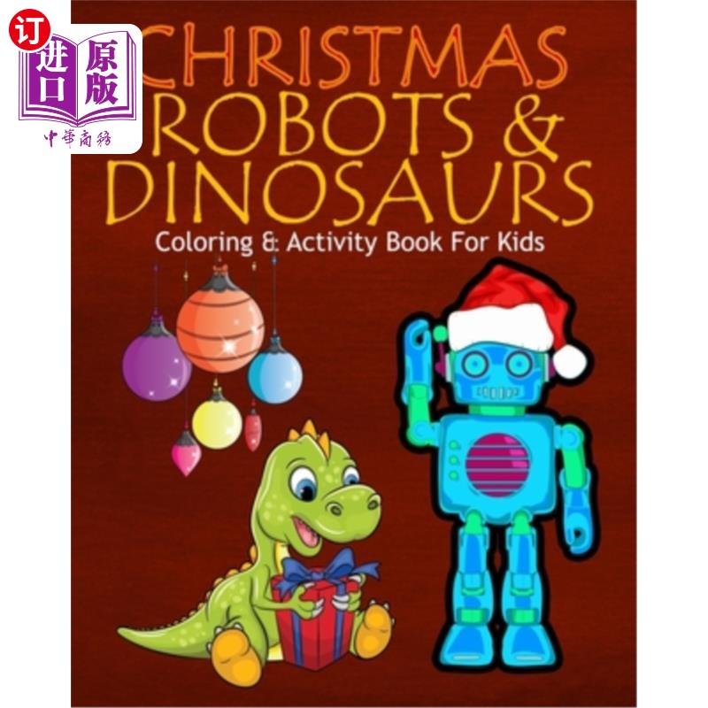 海外直订Christmas Robots & Dinosaurs Coloring & Activity Book For Kids: Color Me Robots  圣诞机器人与恐龙儿童彩绘与