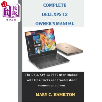 海外直订Complete Dell XPS Owner's Manual: The DELL XPS 13 9380 user manual with tips, tr 完整的Dell XP