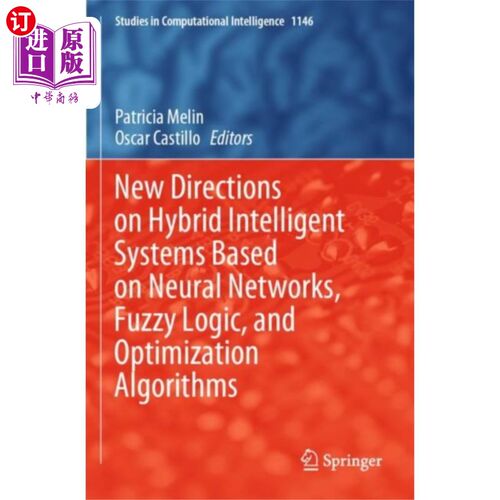 海外直订New Directions on Hybrid Intelligent Systems Bas... 基于神经、模糊逻辑和优化算法的混合智能系统的新方向
