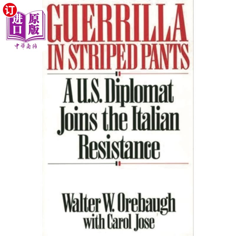 海外直订Guerrilla in Striped Pants: A U.S. Diplomat Joins the Italian Resistance穿着条纹裤的游击队员:一名美国外交