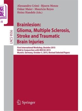 海外直订Brainlesion: Glioma, Multiple Sclerosis, Stroke and Traumatic Brain Injuries: Fi 脑损伤：胶质瘤、多发性硬化