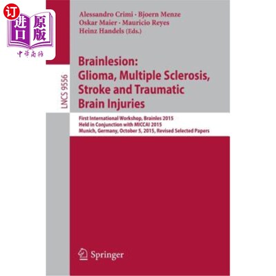 海外直订Brainlesion: Glioma, Multiple Sclerosis, Stroke and Traumatic Brain Injuries: Fi 脑损伤：胶质瘤、多发性硬化