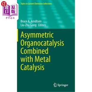 海外直订Asymmetric Organocatalysis Combined with Metal Catalysis 不对称有机催化与金属催化相结合
