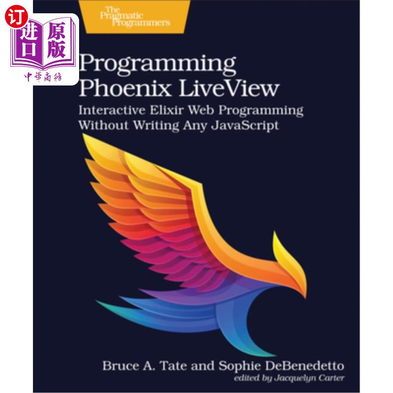 海外直订Programming Phoenix Liveview: Interactive Elixir Web Programming Without Writing 编程Phoenix