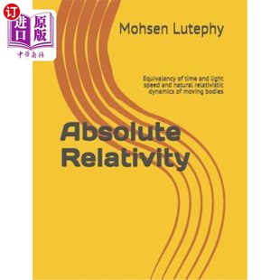 Light 绝对相对论：时间光速与运动 Equivalency Relativisti Natural Speed and Time Relativity 海外直订Absolute