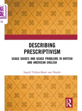 海外直订Describing Prescriptivism: Usage Guides and Usage Problems in British and Americ 描述规范主义:英美英语的使