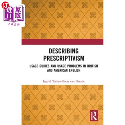 海外直订Describing Prescriptivism: Usage Guides and Usage Problems in British and Americ 描述规范主义:英美英语的使
