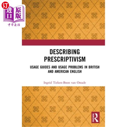 海外直订Describing Prescriptivism: Usage Guides and Usage Problems in British and Americ 描述规范主义:英美英语的使
