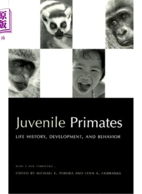 海外直订Juvenile Primates: Life History, Development, and Behavior 幼年灵长类动物:生活史、发育和行为