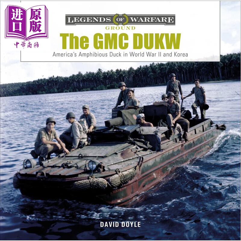 美国战时的两栖卡车 The GMC Dukw Americas Amphibious Truck in World War II and Korea 英文原版 David Doyle【中商原版?