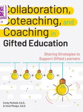 海外直订Collaboration, Coteaching, and Coaching in Gifted Education: Sharing Strategies  资优教育中的协作、共同教学