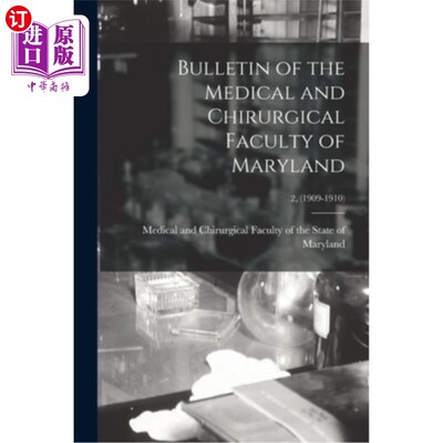 海外直订医药图书Bulletin of the Medical and Chirurgical Faculty of Maryland; 2, (1909-1910) 马里兰医学和外科学院公