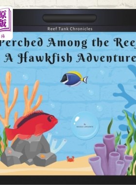 海外直订Perched Among the Reef: A Hawkfish Adventure 栖息在珊瑚礁之间：鹰鱼的冒险