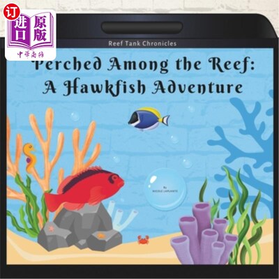 海外直订Perched Among the Reef: A Hawkfish Adventure 栖息在珊瑚礁之间：鹰鱼的冒险