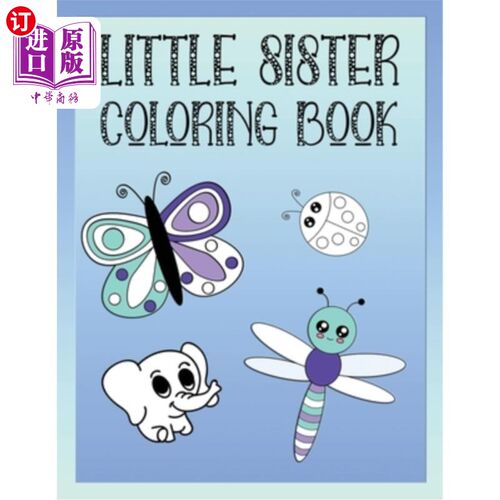 海外直订Little Sister Coloring Book: Butterflies, Toys and Animals Color Book for Little 小妹妹涂色书:蝴蝶，玩具和