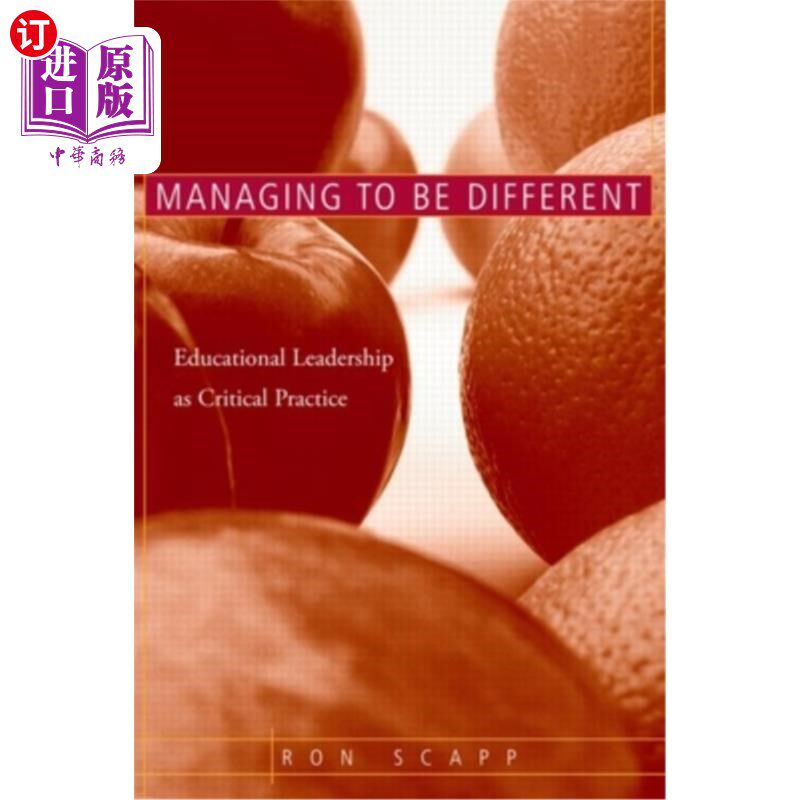 海外直订Managing to Be Different: Educational Leadership as Critical Practice 管理与众不同:作为关键实践的教育领导