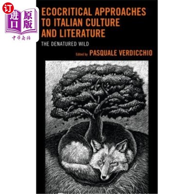 海外直订Ecocritical Approaches to Italian Culture and Literature: The Denatured Wild 意大利文化和文学的生态批评方法
