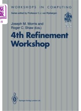 海外直订4th Refinement Workshop: Proceedings of the 4th Refinement Workshop, Organised b 第四次改进研讨会：第四次改