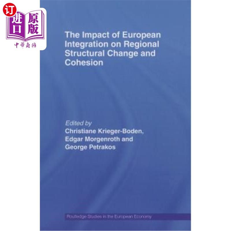 海外直订The Impact of European Integration on Regional Structural Change and Cohesion 欧洲一体化对区域结构变化和凝
