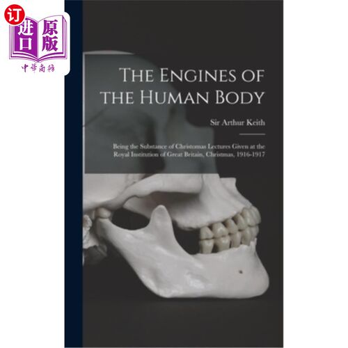 海外直订The Engines of the Human Body; Being the Substance of Christomas Lectures Given  人体的引擎;《作为英国皇家