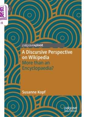 海外直订A Discursive Perspective on Wikipedia: More Than an Encyclopaedia? 从论述的角度看维基百科:不仅仅是一本百科