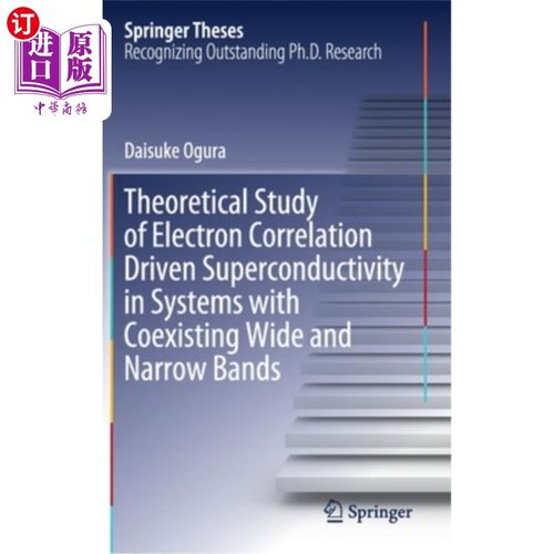 海外直订Theoretical Study of Electron Correlation Driven Superconductivity in Systems wi 宽窄带共存系统中电子相关驱