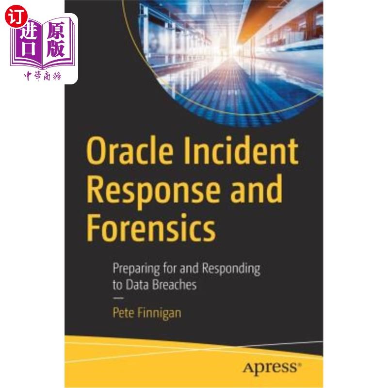 海外直订Oracle Incident Response and Forensics: Preparing for and Responding to Data Bre Oracle事件响应