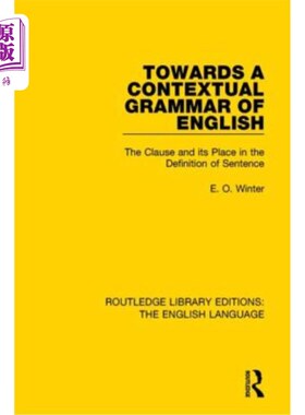 海外直订Towards a Contextual Grammar of English: The Clause and Its Place in the Definit 走向英语语境语法：从句及其
