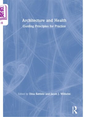 海外直订Architecture and Health: Guiding Principles for Practice 建筑与健康:实践指导原则