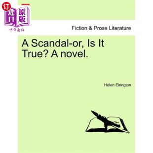 海外直订A Scandal-Or, Is It True? a Novel. 丑闻——或者，是真的吗?一本小说。