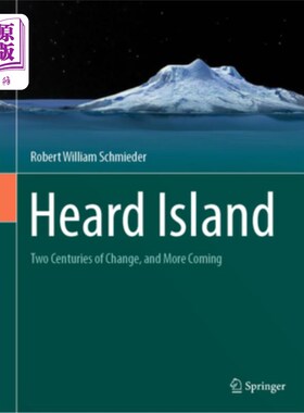 海外直订Heard Island: Two Centuries of Change, and More Coming 赫德岛:两个世纪的变化，更多的即将到来