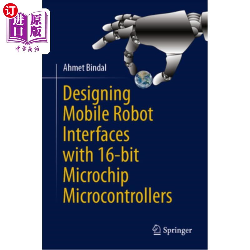 海外直订Designing Mobile Robot Interfaces with 16-Bit Microchip Microcontrollers 用16位微控制器设计移动机器人接口