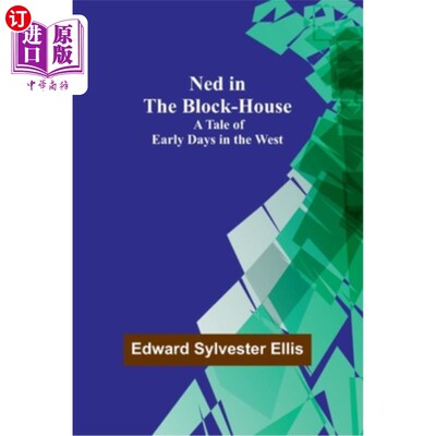 海外直订Ned in the Block-House: A Tale of Early Days in the West 《木屋里的奈德:西部早期故事》