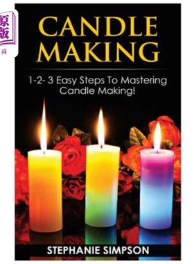 海外直订Candle Making: 1-2-3 Easy Steps to Mastering Candle Making! 蜡烛制作：掌握蜡烛制作的1-2-3个简单步骤！