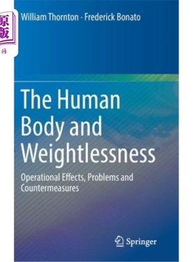 海外直订The Human Body and Weightlessness: Operational Effects, Problems and Countermeas 人体与失重:操作影响、问题