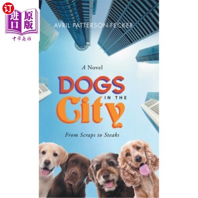 海外直订Dogs in the City: From Scraps to Steaks 狗在城市:从残羹剩饭到牛排