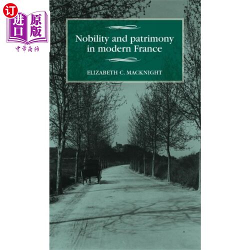 海外直订Nobility and Patrimony in Modern France 现代法国的贵族与遗产