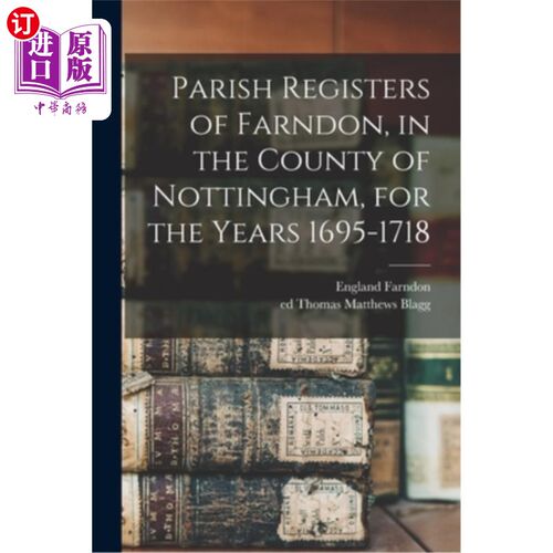 海外直订Parish Registers of Farndon, in the County of Nottingham, for the Years 1695-171 诺丁汉郡法恩登169